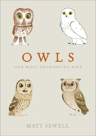 Owls: Our Most Enchanting Bird by Matt Sewell 9780091959999 [USED COPY]