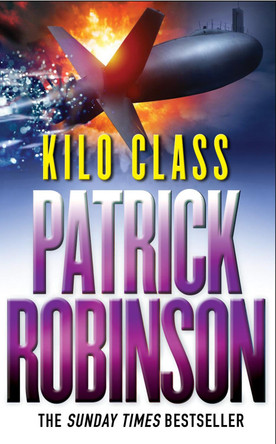 Kilo Class by Patrick Robinson 9780099269045 [USED COPY]