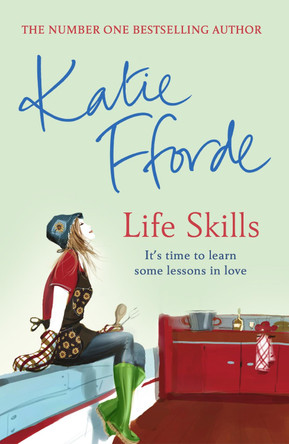 Life Skills by Katie Fforde 9780099280231 [USED COPY]