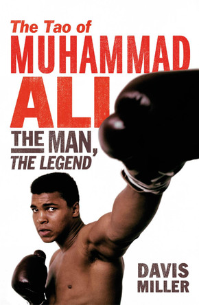 The Tao of Muhammad Ali: The Man, The Legend by Davis Miller 9780099753414 [USED COPY]