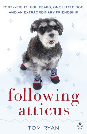 Following Atticus: How a little dog led one man on a journey of rediscovery to the top of the world by Thomas F. Ryan 9780141048970 [USED COPY]