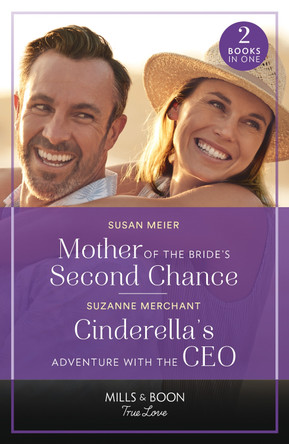 Mother Of The Bride's Second Chance / Cinderella's Adventure With The Ceo: Mother of the Bride's Second Chance (The Bridal Party) / Cinderella's Adventure with the CEO (Mills & Boon True Love) by Susan Meier 9780263321364 [USED COPY]