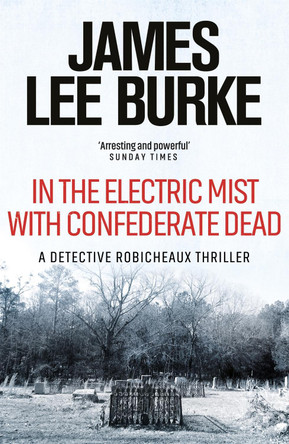 In the Electric Mist With Confederate Dead by James Lee Burke 9780752810652 [USED COPY]