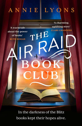 The Air Raid Book Club: The most uplifting, heartwarming story of war, friendship and the love of books by Annie Lyons 9781035401062 [USED COPY]