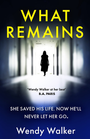 What Remains: The absolutely unputdownable New York Times Editors' Choice by Wendy Walker 9781398716834 [USED COPY]