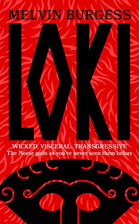 Loki: WICKED, VISCERAL, TRANSGRESSIVE: Norse gods as you've never seen them before by Melvin Burgess 9781399701532 [USED COPY]