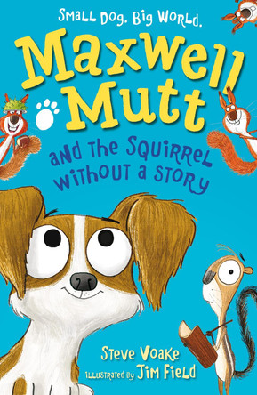 Maxwell Mutt and the Squirrel Without a Story by Steve Voake 9781406357547 [USED COPY]