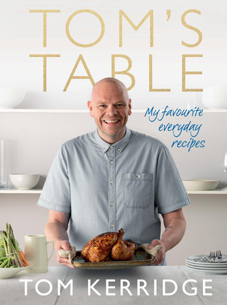 Tom's Table: My Favourite Everyday Recipes by Tom Kerridge 9781472909435 [USED COPY]