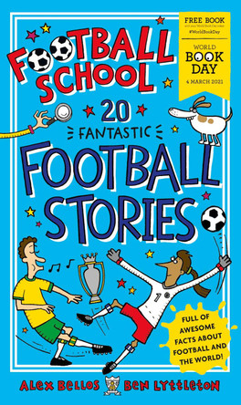 Football School 20 Fantastic Football Stories: World Book Day 2021 by Alex Bellos 9781529500509 [USED COPY]