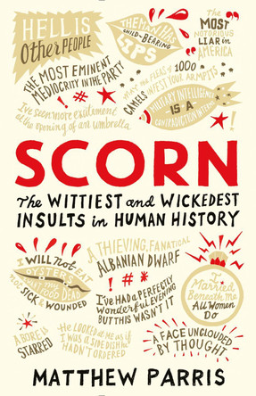 Scorn: The Wittiest and Wickedest Insults in Human History by Matthew Parris 9781781257296 [USED COPY]