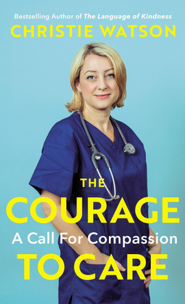 The Courage to Care: A Call for Compassion by Christie Watson 9781784742980 [USED COPY]