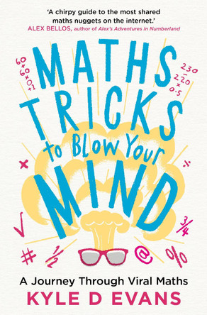 Maths Tricks to Blow Your Mind by Kyle Evans 9781838953669 [USED COPY]