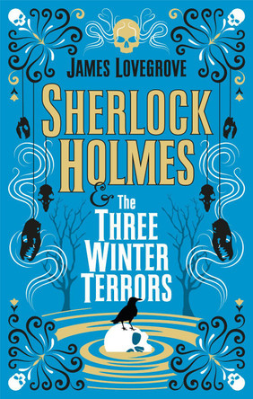 Sherlock Holmes and The Three Winter Terrors by James Lovegrove