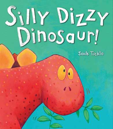 Silly Dizzy Dinosaur! by Jack Tickle 9781848690455 [USED COPY]