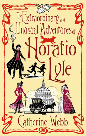 The Extraordinary & Unusual Adventures of Horatio Lyle: Number 1 in series by Catherine Webb 9781904233619 [USED COPY]