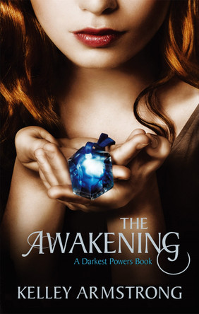 The Awakening: Book 2 of the Darkest Powers Series by Kelley Armstrong 9781907410079 [USED COPY]