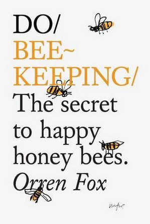 Do Beekeeping: The Secret to Happy Honey Bees by Orren Fox 9781907974205 [USED COPY]