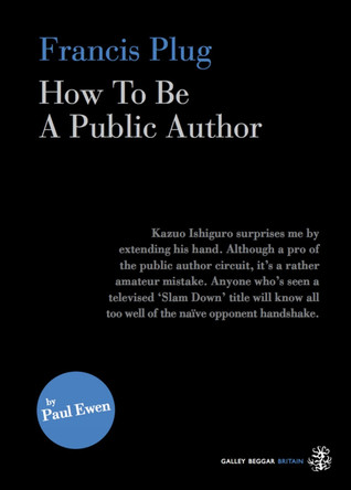 Francis Plug - How To Be A Public Author by Paul Ewen 9781910296141 [USED COPY]