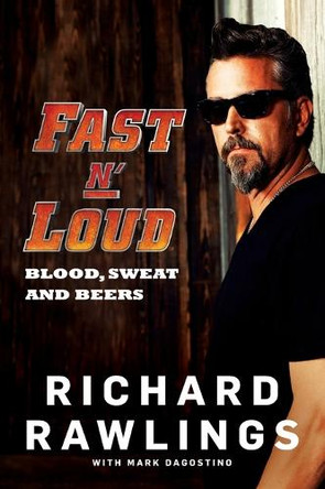 Fast N' Loud: Blood, Sweat and Beers by Richard Rawlings 9780062387875 [USED COPY]