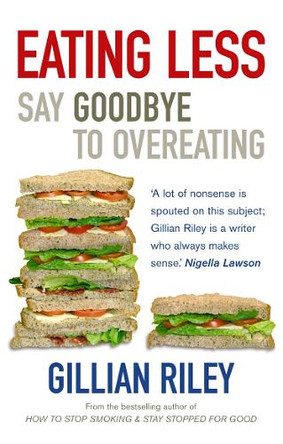 Eating Less: Say Goodbye to Overeating by Gillian Riley 9780091902476 [USED COPY]