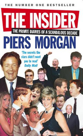 The Insider: The Private Diaries of a Scandalous Decade by Piers Morgan 9780091908492 [USED COPY]