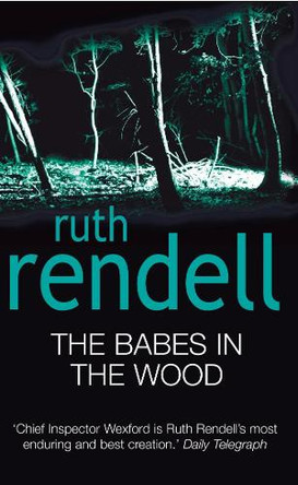 The Babes In The Wood: (A Wexford Case) by Ruth Rendell 9780099435440 [USED COPY]