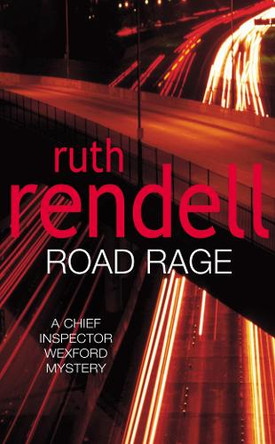 Road Rage: (A Wexford Case) by Ruth Rendell 9780099470618 [USED COPY]