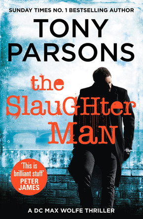 The Slaughter Man: (DC Max Wolfe) by Tony Parsons 9780099591061 [USED COPY]