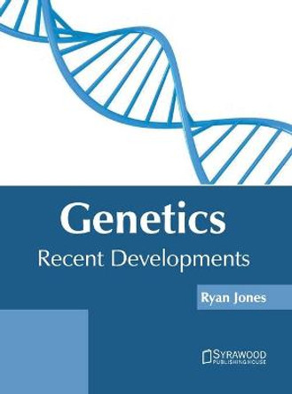 Genetics: Recent Developments by Ryan Jones