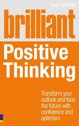 Brilliant Positive Thinking by Sue Hadfield 9780273759324 [USED COPY]