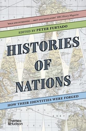 Histories of Nations: How Their Identities Were Forged by Peter Furtado 9780500293003 [USED COPY]