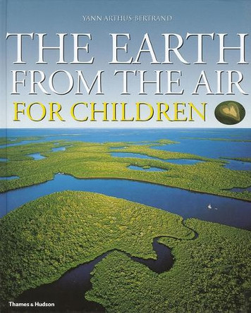The Earth from the Air for Children by Yann Arthus-Bertrand 9780500542613 [USED COPY]