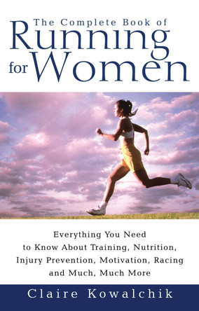 The Complete Book Of Running For Women by Claire Kowalchik 9780671017033 [USED COPY]