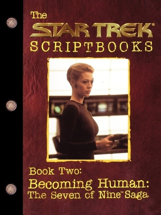 Becoming Human: The Seven of Nine Saga: Script Book #2 by Various 9780671034474 [USED COPY]
