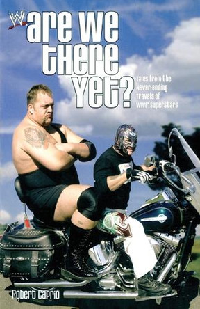 Are We There Yet?: Tales from the Never-Ending Travels of WWE Superst by Robert Caprio 9780743490412 [USED COPY]