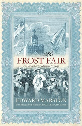 The Frost Fair: The thrilling historical whodunnit by Edward Marston 9780749006389 [USED COPY]