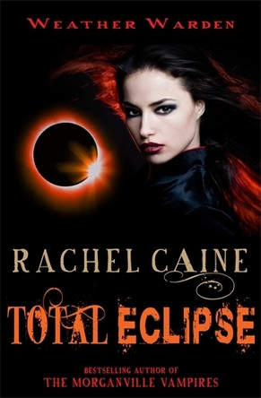 Total Eclipse: The gripping and action-packed adventure by Rachel Caine 9780749009991 [USED COPY]