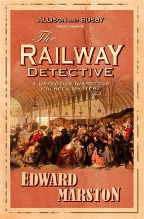 The Railway Detective: The bestselling Victorian mystery series by Edward Marston 9780749083526 [USED COPY]