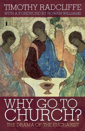 Why Go to Church?: The Archbishop of Canterbury's Lent Book: 2009 by Timothy Radcliffe 9780826499561 [USED COPY]