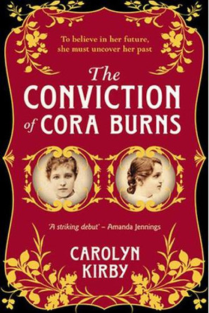 The Conviction Of Cora Burns by Carolyn Kirby 9780857303271 [USED COPY]