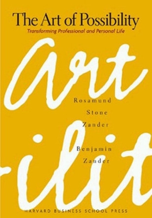 The Art of Possibility: Transforming Professional and Personal Life by Rosamund Stone Zander 9780875847702 [USED COPY]
