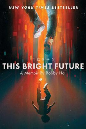 This Bright Future: A Memoir by Bobby Hall