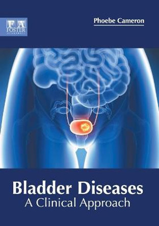 Bladder Diseases: A Clinical Approach by Phoebe Cameron