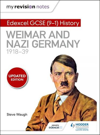 My Revision Notes: Edexcel GCSE (9-1) History: Weimar and Nazi Germany, 1918-39 by Steve Waugh 9781510403277 [USED COPY]