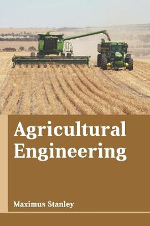 Agricultural Engineering by Maximus Stanley