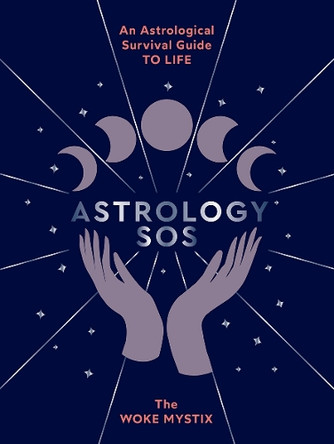 Astrology SOS: An astrological survival guide to life by The Woke Mystix 9781784884017 [USED COPY]