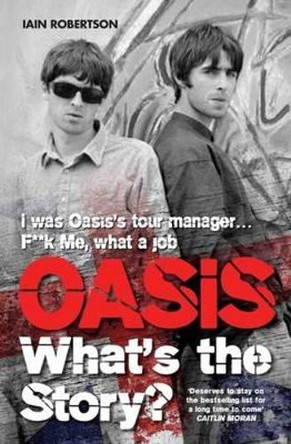 Oasis: What's the Story by Iain Robertson 9781786060389 [USED COPY]