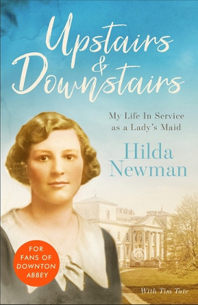 Upstairs & Downstairs: My Life In Service as a Lady's Maid by Tim Tate 9781789461275 [USED COPY]