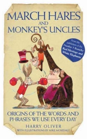 March Hares And Monkeys' Uncles by Harry Oliver 9781843581529 [USED COPY]