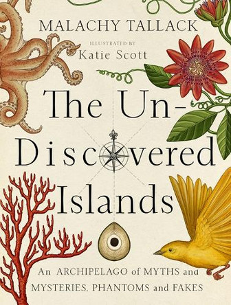 Un-Discovered Islands: An Archipelago of Myths and Mysteries, Phantoms and Fates by Malachy Tallack 9781846973505 [USED COPY]
